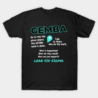 GEMBA - where the actual work is done T-Shirt